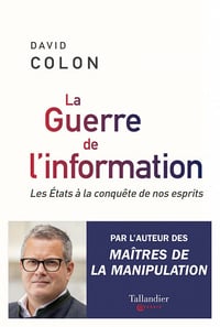 La guerre de l'information : Les États à la conquête de nos esprits - David Colon (2023)