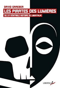 Les Pirates des Lumières ou la véritable histoire de Libertalia - David Graeber (2019)