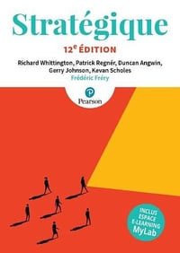 Gerry Johnson, Richard Whittington, Kevan Scholes, Duncan Angwin, Patrick Regnér, Frédéric Fréry - Stratégique, 12e + MyLab