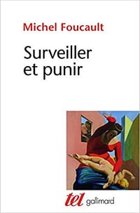 Michel Foucault - Surveiller et punir: Naissance de la prison