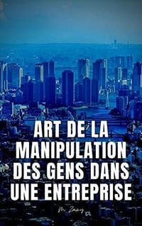Art de la manipulation des gens dans une entreprise - M ZAIMY (2020)
