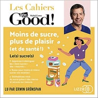 Moins de sucre, plus de plaisir (et de santé !): Les cahiers Dr. Good - Michel Cymes (2021)