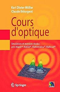 Cours D’optique: Simulations et Exercices Résolus Avec Maple, Matlab, Mathematica, Mathcad by Karl Dieter Moller
