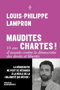 Maudites chartes : 10 ans d'assauts contre la démocratie des droits et libertés - Louis-Philippe Lampron (2022)