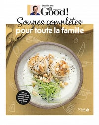 Soupes complètes pour toute la famille - Dr Good - Michel Cymes, Carole Garnier