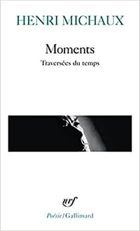 henri michaux - Moments: Traversées du temps