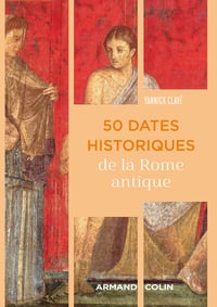 Yannick Clavé - 50 dates historiques de la Rome antique