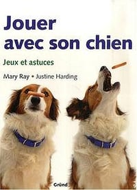 Jouer avec son chien - Mary Ray, Jastine Harding