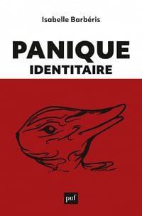 Panique identitaire : Nouvelles esthétiques de la foire aux identités - Isabelle Barbéris (2022)