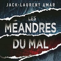 Jack-Laurent Amar - Les méandres du mal