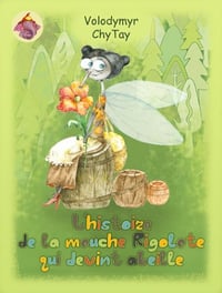 Volodymyr ChyTay - L’histoire de la mouche rigolote qui devint abeille