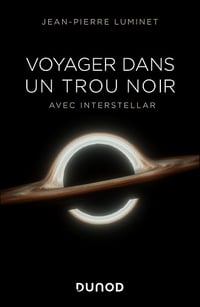 Voyager dans un trou noir: avec Interstellar - Jean-Pierre Luminet (2025)