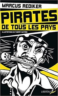 Pirates de tous les pays : L’âge d’or de la piraterie atlantique (1716-1726) - Marcus Rediker