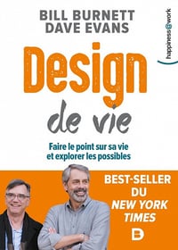 Design de vie: Faire le point sur sa vie et explorer les possibles - Bill Burnett, Dave Evans