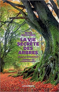 La Vie secrète des arbres - Peter Wohlleben (2017)