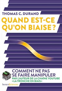 Quand est-ce qu'on biaise ?: Comment ne pas se faire manipuler - Thomas C Durand