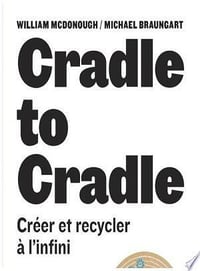 Cradle to Cradle - William McDonough & Michael Braungart (2012)