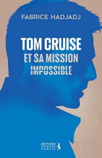 Tom Cruise et sa mission : impossible - Fabrice Hadjadj (2025)