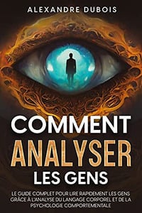 Alexandre Dubois - Comment analyser les gens (2022)