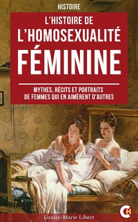 L’Histoire de l’Homosexualité Féminine - Louise-Marie Libert (2025)