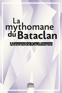 La mythomane du Bataclan - Alexandre Kauffmann (2021)