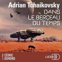 Adrian Tchaikovsky - Dans la toile du temps 3 - Dans le berceau du temps [2025]