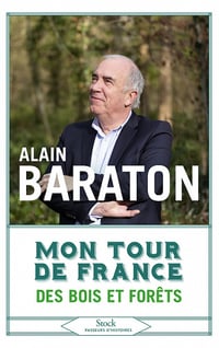 Mon tour de France des bois et des forêts - Alain Baraton (2022)