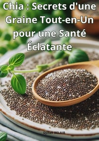Djillali BELAIB - Chia : Secrets d'une Graine Tout-en-Un pour une Santé Éclatante (Superfoods) (2023)