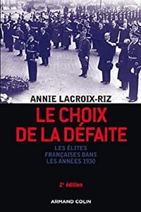 Le choix de la défaite: Les élites françaises dans les années 1930 - Annie Lacroix-Riz