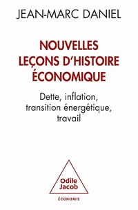 Nouvelles leçons d'histoire économique: Dette, inflation, transition énergétique, travail - Jean-Marc Daniel (2024)