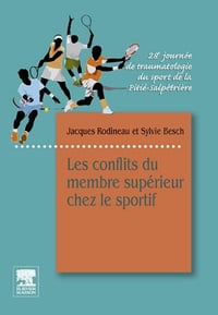 Les conflits du membre supérieur chez le sportif - Jacques Rodineau; Sylvie Besch