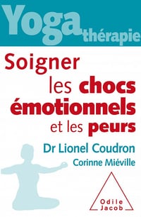 Yoga-thérapie : soigner les chocs émotionnels et les peurs -Lionel Coudron, Corinne Miéville
