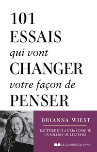 101 essais qui vont changer votre façon de penser - Brianna Wiest (2023)