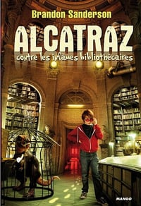Alcatraz Tome1: contre les infames bibliothecaires - Brandon Sanderson (2013)