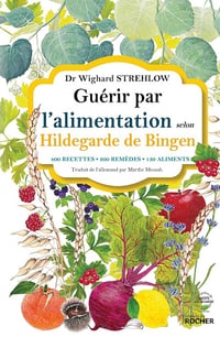 Guérir par l'alimentation selon Hildegarde de Bingen - Wighard Strehlow, Marthe Mensah (2019)