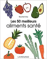 Les 50 meilleurs aliments santé - Rachel Frély (2022)