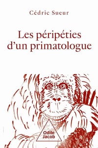 Les Péripéties d'un primatologue - Cédric Sueur (2024)