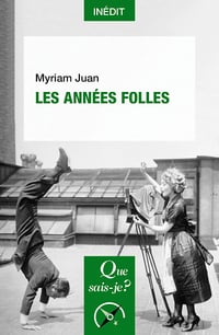 Les Années folles (Que sais-je ?) - Myriam Juan (2021)