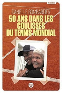50 ans dans les coulisses du tennis mondial - Danielle Bombardier (2021)