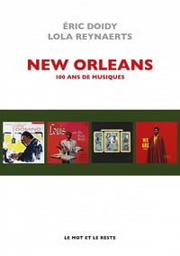 New Orleans : 100 ans de musiques - Éric Doidy, Lola Reynaerts (2022)
