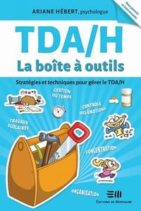 Ariane Hébert - TDAH - La boîte à outils (Édition revue et augmentée): Stratégies et techniques pour gérer le TDA/H (2021)