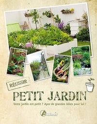 Petit jardin: Votre jardin est petit ? Ayez de grandes idées pour lui ! - Philippe Chavanne, Collectif
