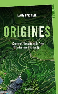 Origines : Comment l’histoire de la terre a façonné l’humanité - Lewis Dartnell (2020)