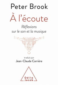À l'écoute: Réflexions sur le son et la musique - Peter Brook (2020)