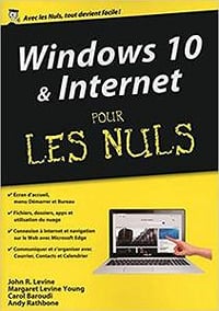Windows 10 et Internet pour les Nuls (2016) - Andy Rathbone, John Levine, Margaret Levine Young