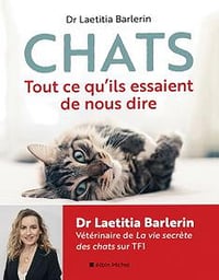 Chats : Tout ce qu’ils essaient de nous dire - Laetitia Barlerin