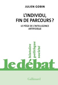 L'individu, fin de parcours ?: Le piège de l'intelligence artificielle - Julien Gobin (2024)