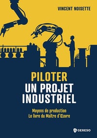 Piloter un projet industriel - Vincent Noisette (2024)