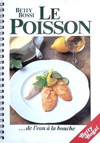 Le Poisson… de l’eau à la bouche - Betty Bossi