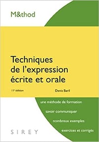 Techniques de l'expression écrite et orale. 11e éd - Denis Baril